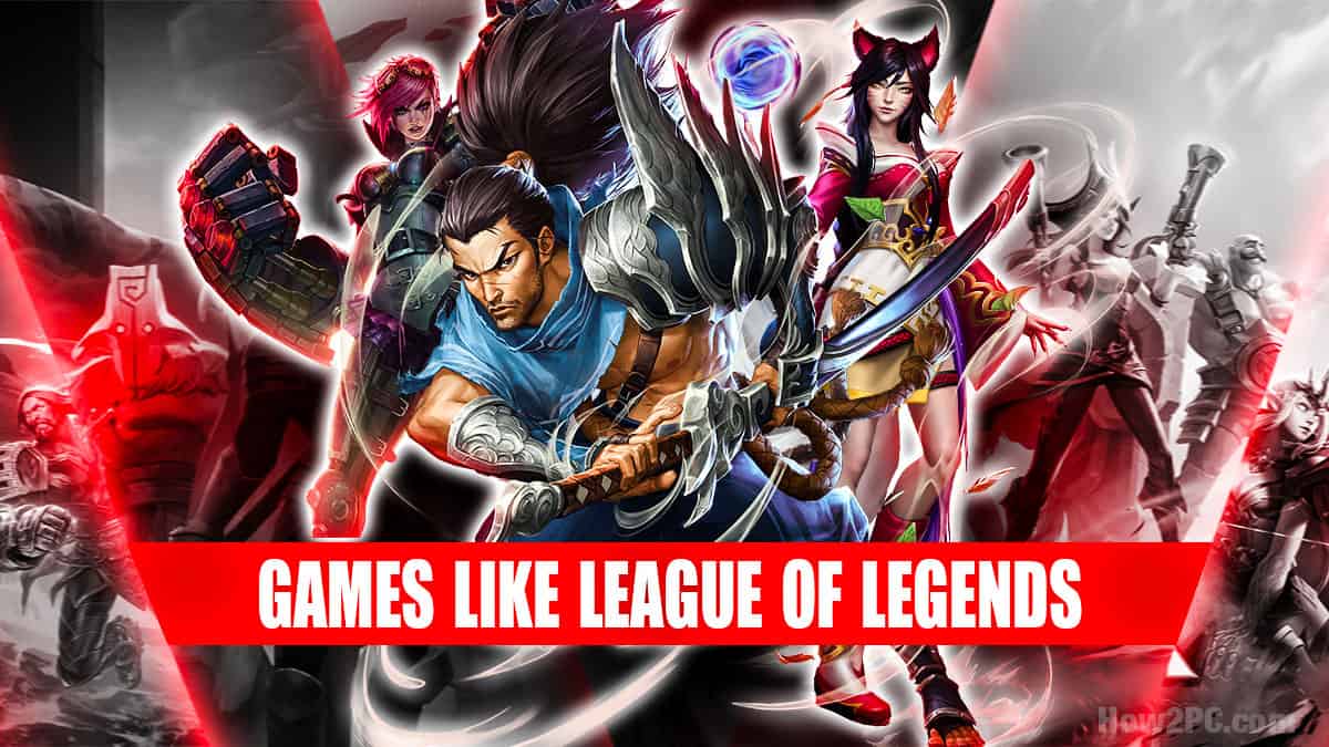 Top 13 Games Like League of Legends to Play Right Now